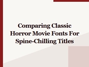 A Study of Classic Horror Movie Title Fonts