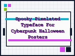 Spooky Pixelated Typeface for Cyberpunk Halloween