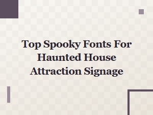 Evocative Gothic Fonts for Haunting Attraction Signs