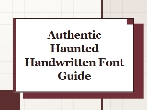 A Guide to Authentic Haunted Handwritten Fonts